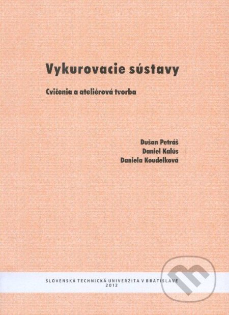 Kniha: Vykurovacie sústavy (Dušan Petráš, Daniel Kalús a Daniela Koudelková). STU, 2012 Kniha: Vykurovacie sústavy (Dušan Petráš, Daniel Kalús a Daniela Koudelková). STU, 2012