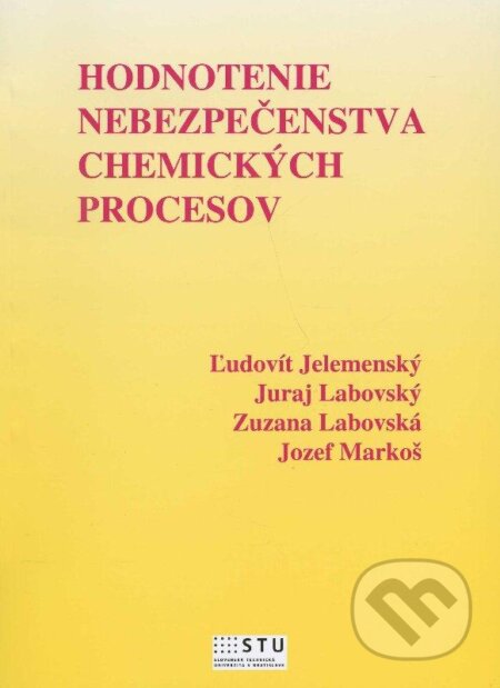 Kniha: Hodnotenie nebezpečenstva chemických procesov (Ľudovít Jelemenský, Juraj Labovský a Zuzana Labovská). STU, 2012 Kniha: Hodnotenie nebezpečenstva chemických procesov (Ľudovít Jelemenský, Juraj Labovský a Zuzana Labovská). STU, 2012