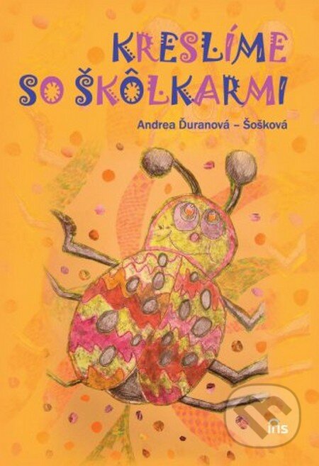Kniha: Kreslíme so škôlkarmi (Andrea Ďuranová-Šošková). IRIS, 2013 Kniha: Kreslíme so škôlkarmi (Andrea Ďuranová-Šošková). IRIS, 2013