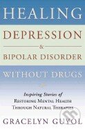 Kniha: Healing Depression and Bipolar Disorder Without Drugs (Gracelyn Guyol). Walker & Company Kniha: Healing Depression and Bipolar Disorder Without Drugs (Gracelyn Guyol). Walker & Company