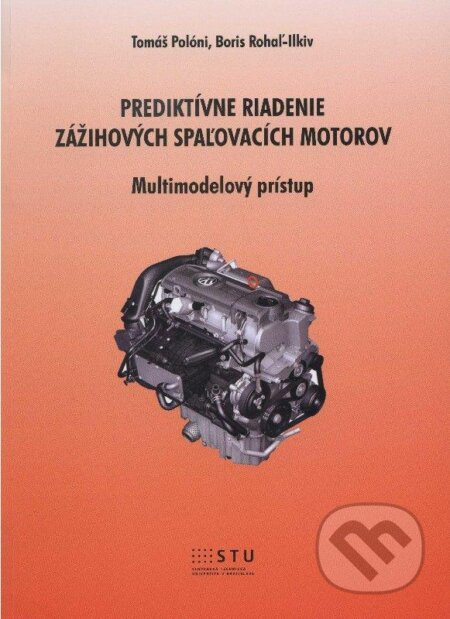 Kniha: Prediktívne riadenie zážihových spaľovacích motorov (Tomáš Polóni a Boris Rohaľ-Ilkiv). STU, 2012 Kniha: Prediktívne riadenie zážihových spaľovacích motorov (Tomáš Polóni a Boris Rohaľ-Ilkiv). STU, 2012