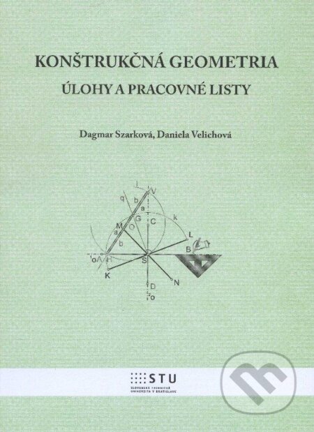 Kniha: Konštrukčná geometria (Dagmar Szarková a Daniela Velichová). STU, 2012 Kniha: Konštrukčná geometria (Dagmar Szarková a Daniela Velichová). STU, 2012