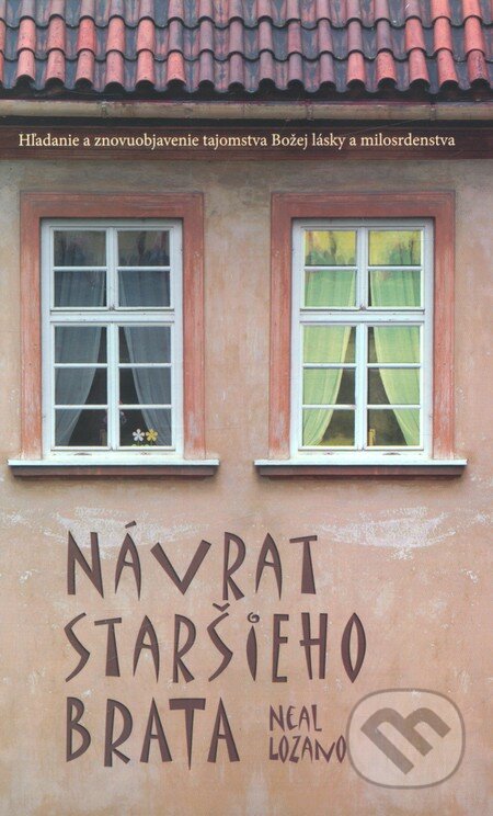 Kniha: Návrat staršieho brata (Neal Lozano). Kumran, 2013 Kniha: Návrat staršieho brata (Neal Lozano). Kumran, 2013