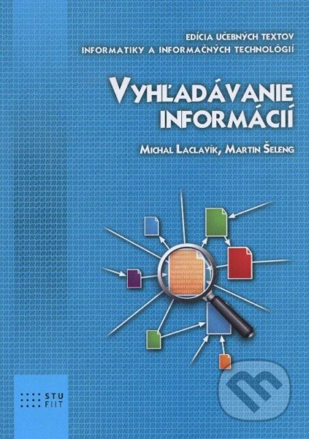 Vyhľadávanie informácií - Michal Laclavík, Martin Šeleng, STU, 2012