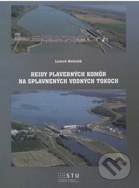 Kniha: Rejdy plavebných komôr na splavnených vodných tokoch (Ľudovít Možiešik). STU, 2012 Kniha: Rejdy plavebných komôr na splavnených vodných tokoch (Ľudovít Možiešik). STU, 2012