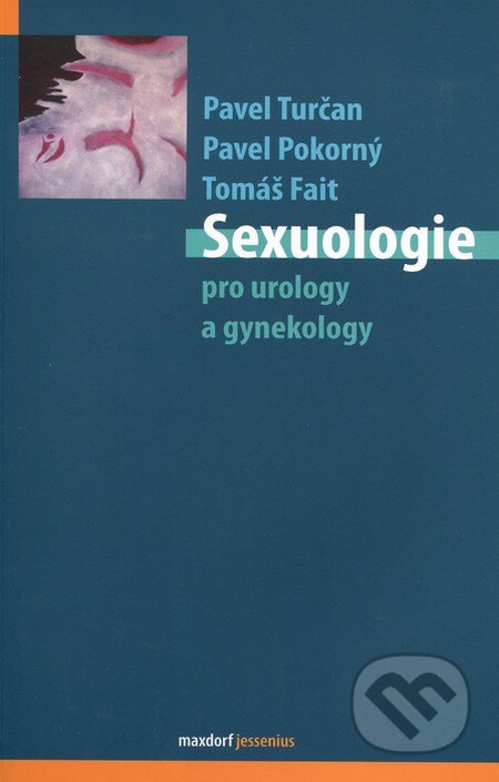Kniha: Sexuologie pro urology a gynekology (Pavel Turčan, Tomáš Fait a Pavel Pokorný). Maxdorf, 2013 Kniha: Sexuologie pro urology a gynekology (Pavel Turčan, Tomáš Fait a Pavel Pokorný). Maxdorf, 2013
