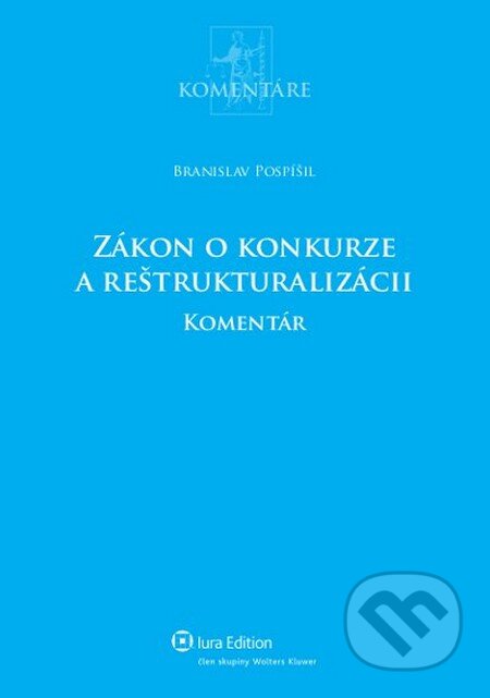 Kniha: Zákon o konkurze a reštrukturalizácii - komentár (Branislav Pospíšil). Wolters Kluwer (Iura Edition), 2012 Kniha: Zákon o konkurze a reštrukturalizácii - komentár (Branislav Pospíšil). Wolters Kluwer (Iura Edition), 2012