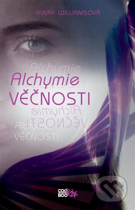 Kniha: Alchymie věčnosti (Avery Williamsová). CooBoo CZ, 2013 Kniha: Alchymie věčnosti (Avery Williamsová). CooBoo CZ, 2013