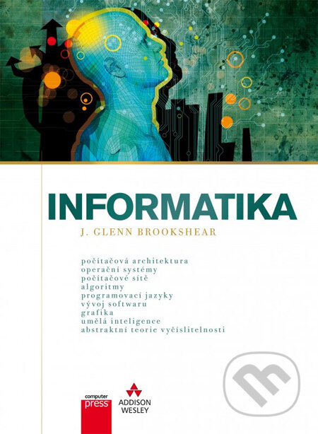 Kniha: Informatika (J. Glenn Brookshear). Computer Press, 2013 Kniha: Informatika (J. Glenn Brookshear). Computer Press, 2013