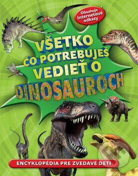 Kniha: Všetko čo potrebuješ vedieť o dinosauroch (Svojtka&Co.). Svojtka&Co., 2013 Kniha: Všetko čo potrebuješ vedieť o dinosauroch (Svojtka&Co.). Svojtka&Co., 2013