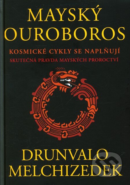 Kniha: Mayský ouroboros (Drunvalo Melchizedek). Rybka Publishers, 2013 Kniha: Mayský ouroboros (Drunvalo Melchizedek). Rybka Publishers, 2013