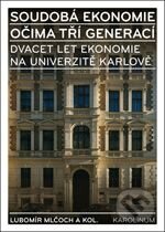 Kniha: Soudobá ekonomie očima tří generací (Lubomír Mlčoch). Karolinum, 2013 Kniha: Soudobá ekonomie očima tří generací (Lubomír Mlčoch). Karolinum, 2013