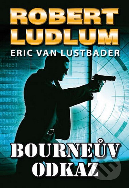 Kniha: Bourneův odkaz (Eric Van Lustbader a Robert Ludlum). Domino, 2013 Kniha: Bourneův odkaz (Eric Van Lustbader a Robert Ludlum). Domino, 2013