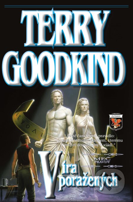 Kniha: Víra poražených VI. (Terry Goodkind). Classic, 2013 Kniha: Víra poražených VI. (Terry Goodkind). Classic, 2013