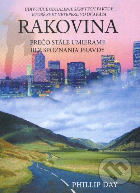 Kniha: Rakovina (Phillip Day). Credence Publications, 2013 Kniha: Rakovina (Phillip Day). Credence Publications, 2013