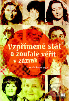 Kniha: Vzpřímeně stát a zoufale věřit v zázrak (Lenka Šedová). Barrister & Principal, 2013 Kniha: Vzpřímeně stát a zoufale věřit v zázrak (Lenka Šedová). Barrister & Principal, 2013