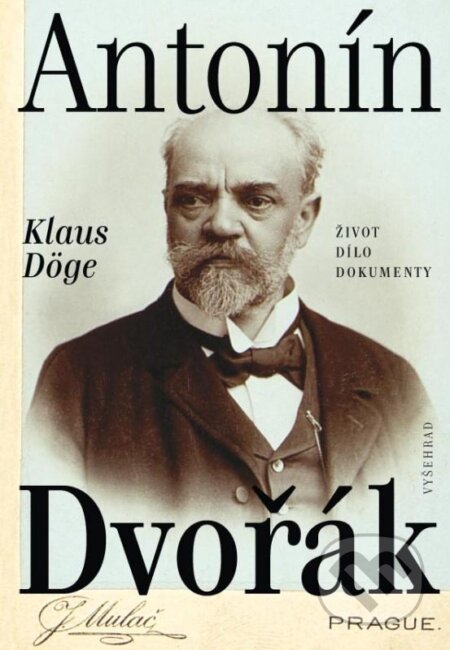Kniha: Antonín Dvořák (Klaus Döge). Vyšehrad, 2013 Kniha: Antonín Dvořák (Klaus Döge). Vyšehrad, 2013