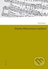 Kniha: Otázky Nietzschova myšlení (Jiří Pechar). Filosofia, 2012 Kniha: Otázky Nietzschova myšlení (Jiří Pechar). Filosofia, 2012