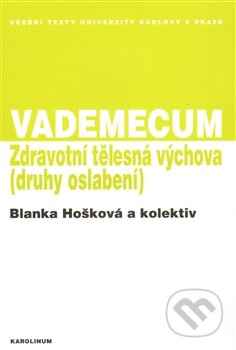 VADEMECUM - Zdravotní tělesná výchova - Blanka Hošková, Karolinum, 2013