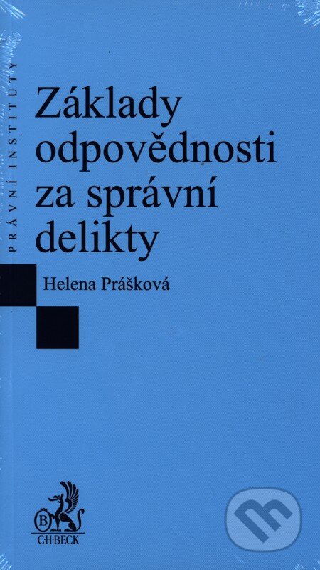 Základy odpovědnosti za správní delikty - Helena Prášková, C. H. Beck, 2013