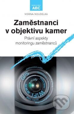 Kniha: Zaměstnanci v objektivu kamer (C. H. Beck). C. H. Beck, 2013 Kniha: Zaměstnanci v objektivu kamer (C. H. Beck). C. H. Beck, 2013