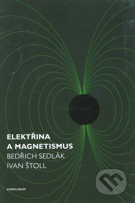 Kniha: Elektřina a magnetismus (Ivan Štoll a Bedřich Sedlák). Karolinum, 2013 Kniha: Elektřina a magnetismus (Ivan Štoll a Bedřich Sedlák). Karolinum, 2013