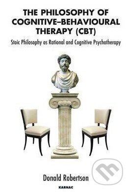 Kniha: The Philosophy of Cognitive Behavioural Therapy (CBT) (Donald Robertson). Karnac Books, 2010 Kniha: The Philosophy of Cognitive Behavioural Therapy (CBT) (Donald Robertson). Karnac Books, 2010