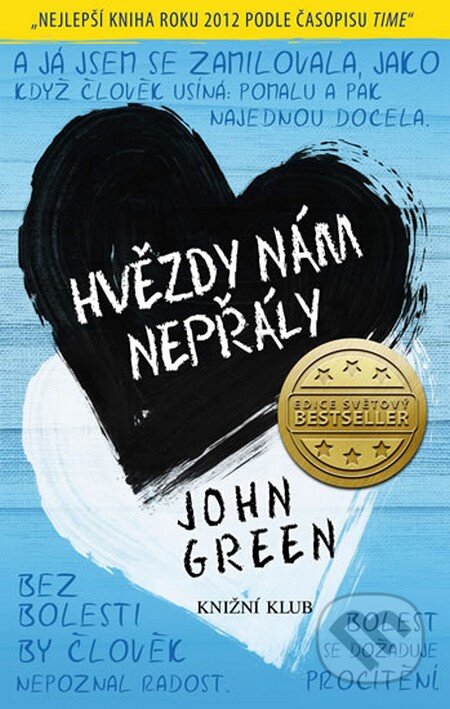 Kniha: Hvězdy nám nepřály (John Green). Knižní klub, 2013 Kniha: Hvězdy nám nepřály (John Green). Knižní klub, 2013