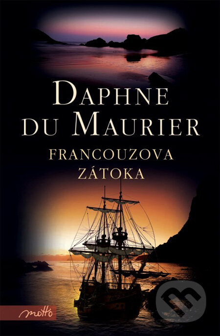 Kniha: Francouzova zátoka (Daphne du Maurier). Motto, 2013 Kniha: Francouzova zátoka (Daphne du Maurier). Motto, 2013