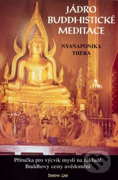 Jádro buddhistické meditace - Nyanaponika Thera, DharmaGaia, 2013