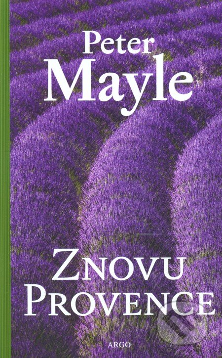 Kniha: Znovu Provence (Peter Mayle). Argo, 2013 Kniha: Znovu Provence (Peter Mayle). Argo, 2013