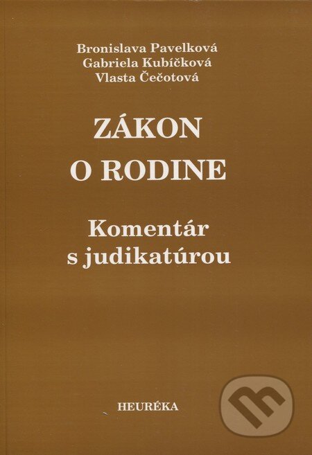 Kniha: Zákon o rodine (Bronislava Pavelková, Gabriela Kubíčková a Vlasta Čečotová). Heuréka, 2005 Kniha: Zákon o rodine (Bronislava Pavelková, Gabriela Kubíčková a Vlasta Čečotová). Heuréka, 2005