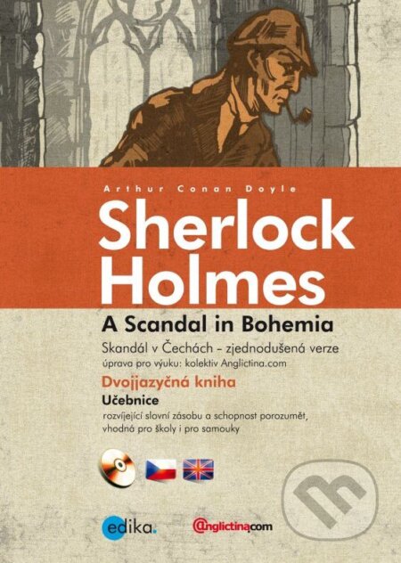 Kniha: Skandál v Čechách / A Scandal in Bohemia (Sherlock Holmes). Edika, 2013 Kniha: Skandál v Čechách / A Scandal in Bohemia (Sherlock Holmes). Edika, 2013