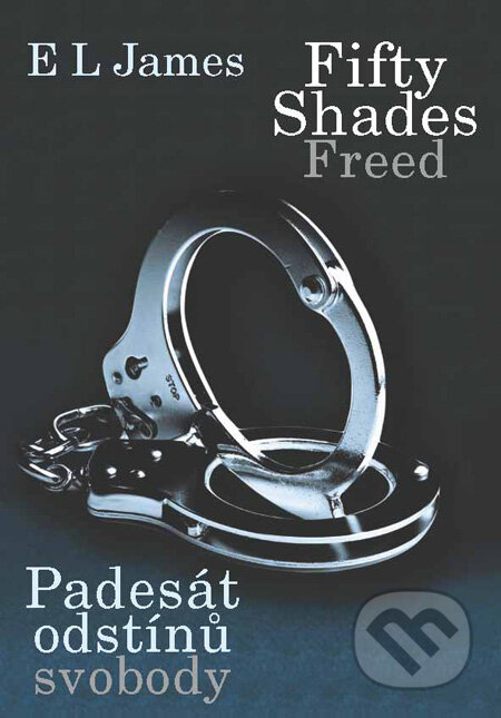 Kniha: Fifty Shades Freed: Padesát odstínů svobody (E L James). XYZ, 2013 Kniha: Fifty Shades Freed: Padesát odstínů svobody (E L James). XYZ, 2013