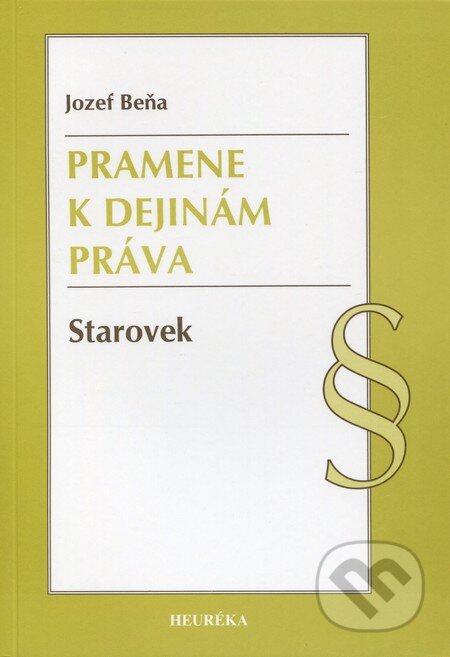 Kniha: Pramene k dejinám práva (Jozef Beňa). Heuréka, 2012 Kniha: Pramene k dejinám práva (Jozef Beňa). Heuréka, 2012