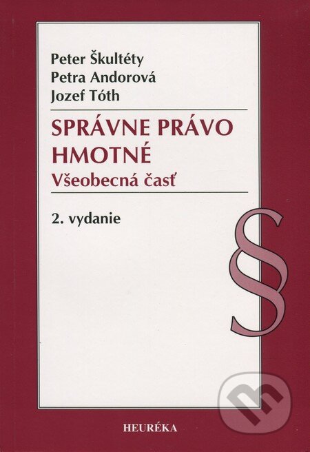 Kniha: Správne právo hmotné (Jozef Tóth, Peter Škultéty a Petra Andorová). Heuréka, 2012 Kniha: Správne právo hmotné (Jozef Tóth, Peter Škultéty a Petra Andorová). Heuréka, 2012