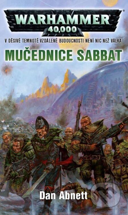 Kniha: Warhammer 40 000: Mučednice Sabbat (Dan Abnett). Polaris, 2013 Kniha: Warhammer 40 000: Mučednice Sabbat (Dan Abnett). Polaris, 2013