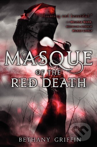 Kniha: Masque of the Red Death (Bethany Griffin). Greenwillow Books, 2013 Kniha: Masque of the Red Death (Bethany Griffin). Greenwillow Books, 2013