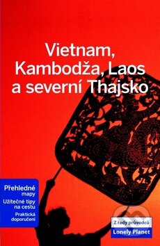 Kniha: Vietnam, Kambodža, Laos a severní Thajsko (Svojtka&Co.). Svojtka&Co., 2013 Kniha: Vietnam, Kambodža, Laos a severní Thajsko (Svojtka&Co.). Svojtka&Co., 2013