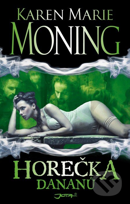 Kniha: Horečka Dananů (Karen Marie Moning). Jota, 2013 Kniha: Horečka Dananů (Karen Marie Moning). Jota, 2013