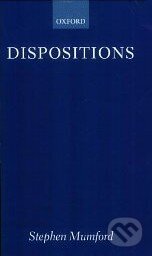 Kniha: Dispositions (Stephen Mumford). Oxford University Press, 2003 Kniha: Dispositions (Stephen Mumford). Oxford University Press, 2003