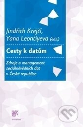 Kniha: Cesty k datům (Jindřich Krejčí a Yana Leontieva). SLON, 2013 Kniha: Cesty k datům (Jindřich Krejčí a Yana Leontieva). SLON, 2013