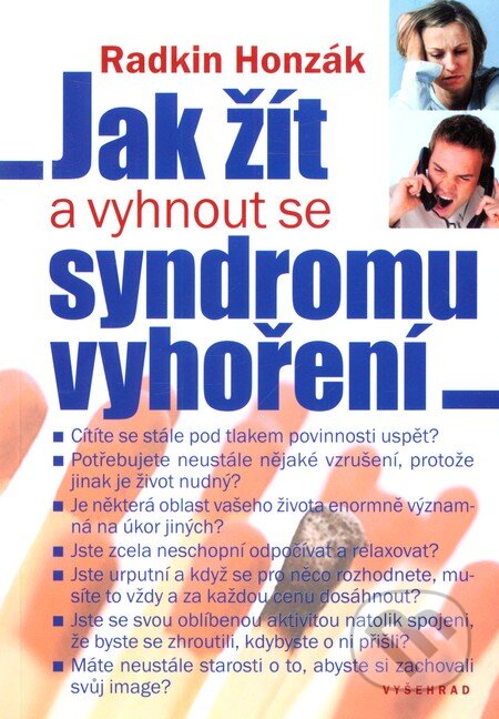 Kniha: Jak žít a vyhnout se syndromu vyhoření (Radkin Honzák). Vyšehrad, 2013 Kniha: Jak žít a vyhnout se syndromu vyhoření (Radkin Honzák). Vyšehrad, 2013