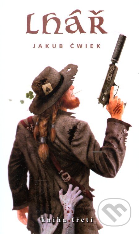 Kniha: Lhář (Kniha třetí) (Jakub Ćwiek). Triton, 2013 Kniha: Lhář (Kniha třetí) (Jakub Ćwiek). Triton, 2013