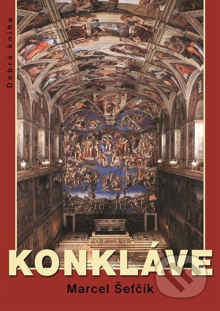Kniha: Konkláve (Marcel Šefčík). Dobrá kniha, 2013 Kniha: Konkláve (Marcel Šefčík). Dobrá kniha, 2013