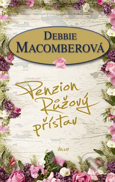 Kniha: Penzion Růžový přístav (Debbie Macomber). Ikar CZ, 2013 Kniha: Penzion Růžový přístav (Debbie Macomber). Ikar CZ, 2013