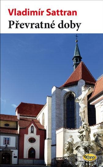 Kniha: Převratné doby (Vladimír Sattran). Kopp, 2013 Kniha: Převratné doby (Vladimír Sattran). Kopp, 2013