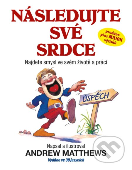 Kniha: Následujte své srdce (Andrew Matthews). SSP Group, 2012 Kniha: Následujte své srdce (Andrew Matthews). SSP Group, 2012