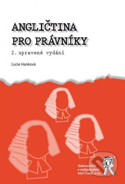 Kniha: Angličtina pro právníky (Lucie Hanková). Aleš Čeněk, 2013 Kniha: Angličtina pro právníky (Lucie Hanková). Aleš Čeněk, 2013