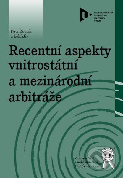 Kniha: Recentní aspekty vnitrostátní a mezinárodní arbitráže (Peter Dobiaš). Aleš Čeněk, 2013 Kniha: Recentní aspekty vnitrostátní a mezinárodní arbitráže (Peter Dobiaš). Aleš Čeněk, 2013